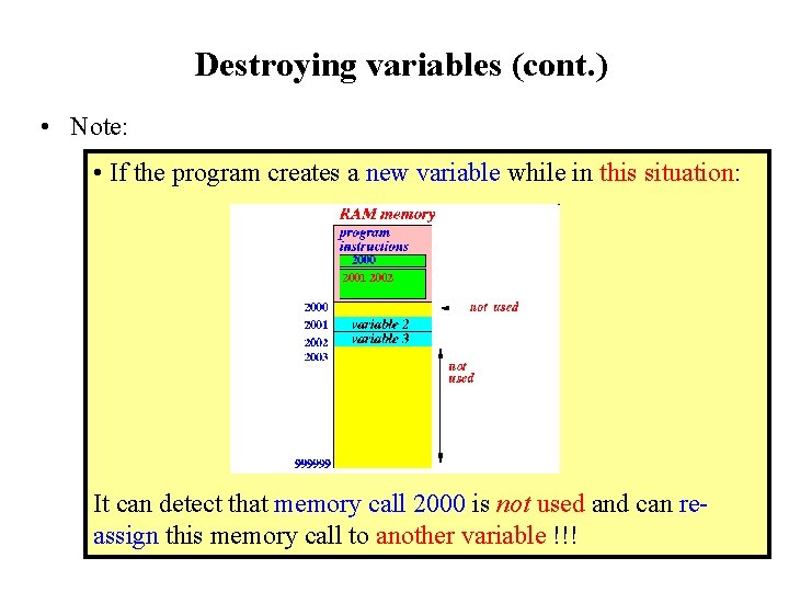 Destroying variables (cont. ) • Note: • If the program creates a new variable