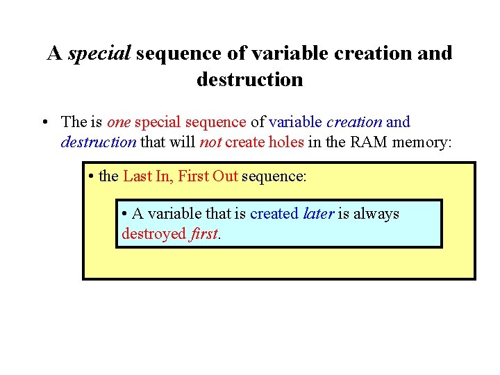 A special sequence of variable creation and destruction • The is one special sequence