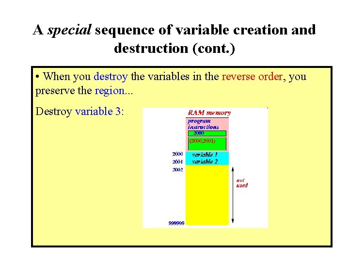 A special sequence of variable creation and destruction (cont. ) • When you destroy