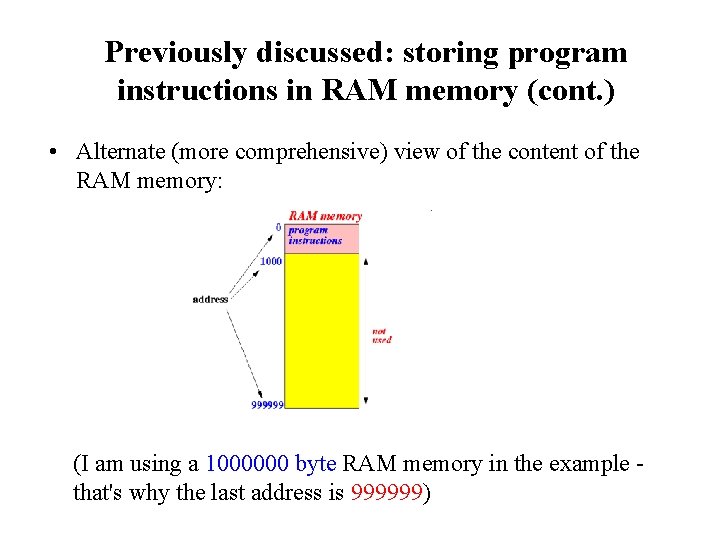 Previously discussed: storing program instructions in RAM memory (cont. ) • Alternate (more comprehensive)