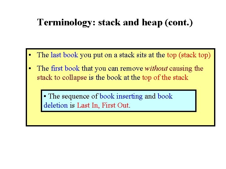 Terminology: stack and heap (cont. ) • The last book you put on a