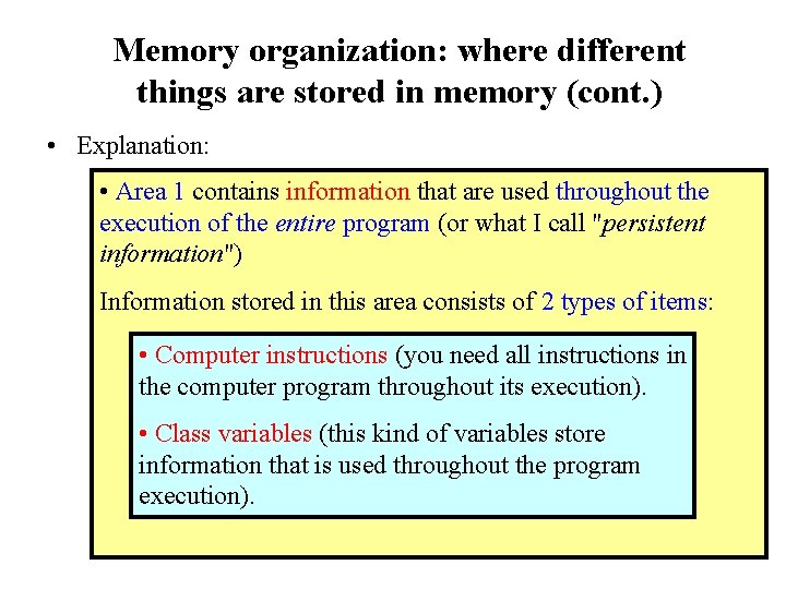 Memory organization: where different things are stored in memory (cont. ) • Explanation: •