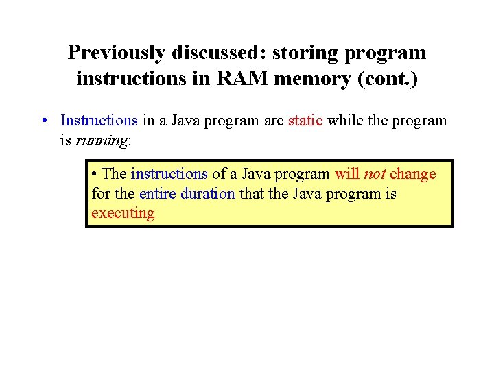 Previously discussed: storing program instructions in RAM memory (cont. ) • Instructions in a