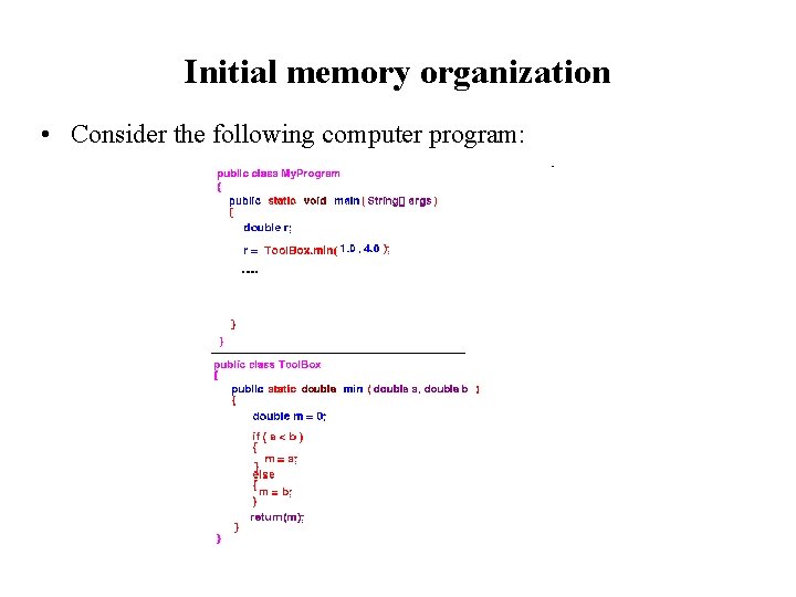 Initial memory organization • Consider the following computer program: 