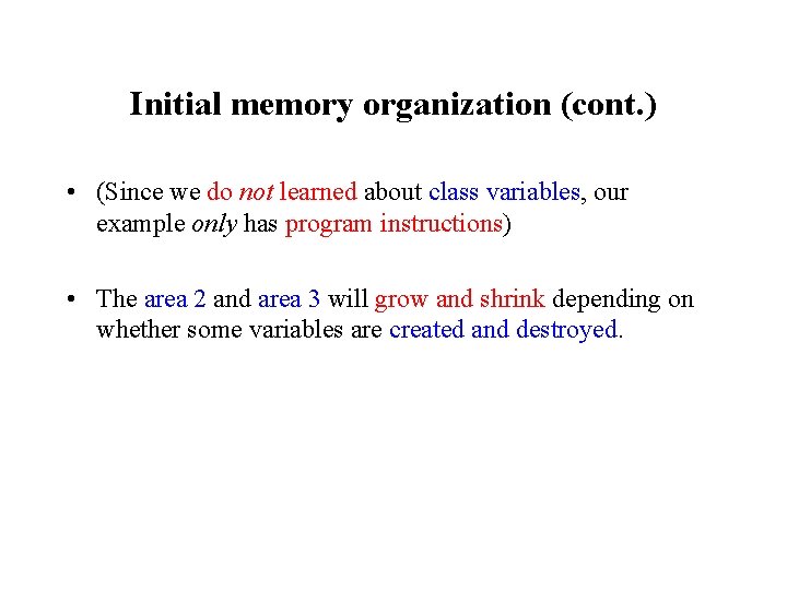 Initial memory organization (cont. ) • (Since we do not learned about class variables,