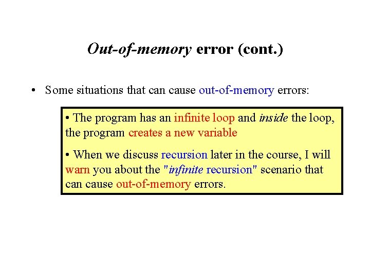 Out-of-memory error (cont. ) • Some situations that can cause out-of-memory errors: • The
