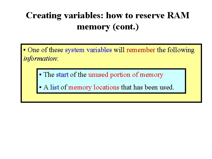 Creating variables: how to reserve RAM memory (cont. ) • One of these system