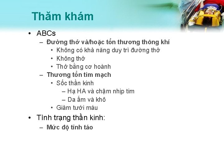 Thăm khám • ABCs – Đường thở và/hoặc tổn thương thông khí • Không