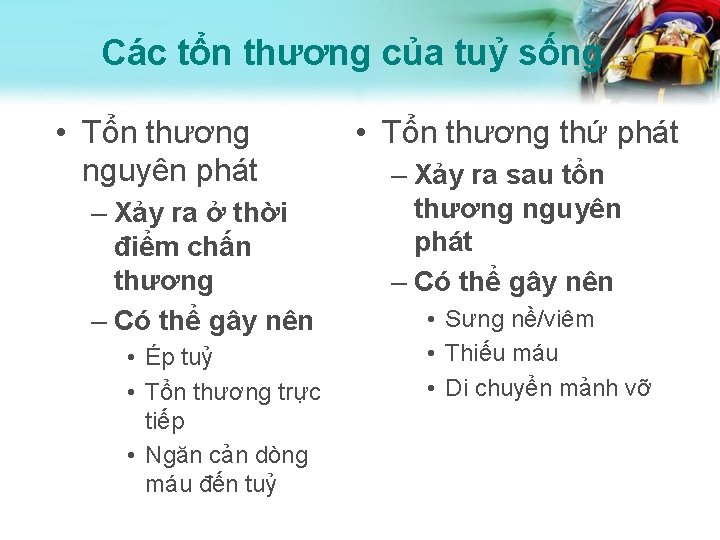 Các tổn thương của tuỷ sống • Tổn thương nguyên phát – Xảy ra