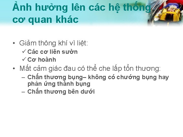 Ảnh hưởng lên các hệ thống cơ quan khác • Giảm thông khí vì