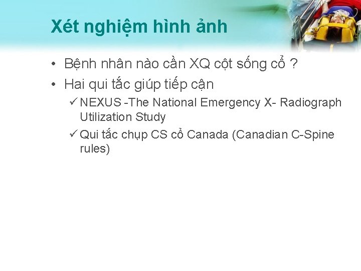 Xét nghiệm hình ảnh • Bệnh nhân nào cần XQ cột sống cổ ?