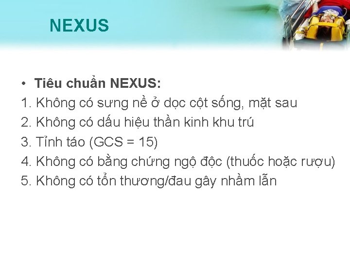 NEXUS • Tiêu chuẩn NEXUS: 1. Không có sưng nề ở dọc cột sống,
