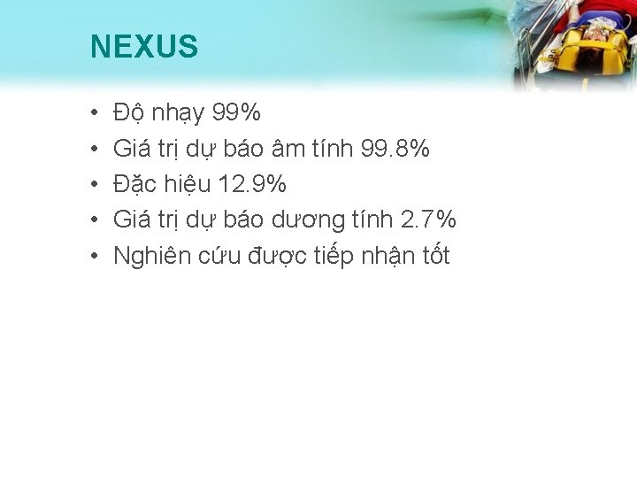 NEXUS • • • Độ nhạy 99% Giá trị dự báo âm tính 99.