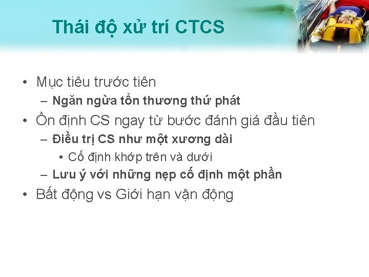 Thái độ xử trí CTCS • Mục tiêu trước tiên – Ngăn ngừa tổn