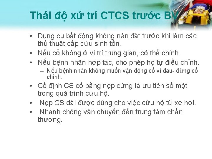 Thái độ xử trí CTCS trước BV • Dụng cụ bất động không nên