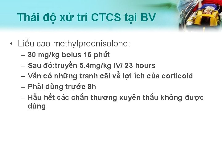 Thái độ xử trí CTCS tại BV • Liều cao methylprednisolone: – – –