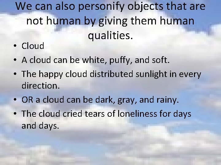 We can also personify objects that are not human by giving them human qualities.