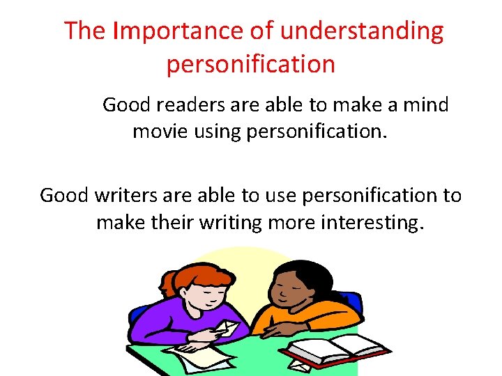 The Importance of understanding personification Good readers are able to make a mind movie