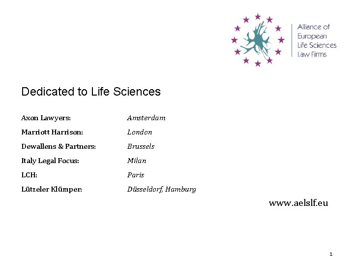 Dedicated to Life Sciences Axon Lawyers: Amsterdam Marriott Harrison: London Dewallens & Partners: Brussels