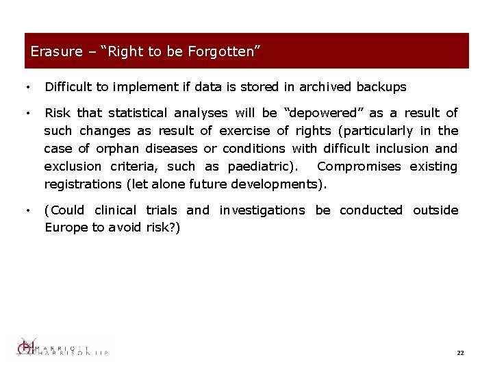Erasure – “Right to be Forgotten” • Difficult to implement if data is stored