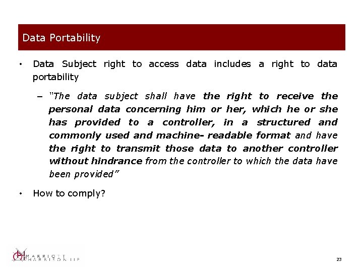 Data Portability • Data Subject right to access data includes a right to data