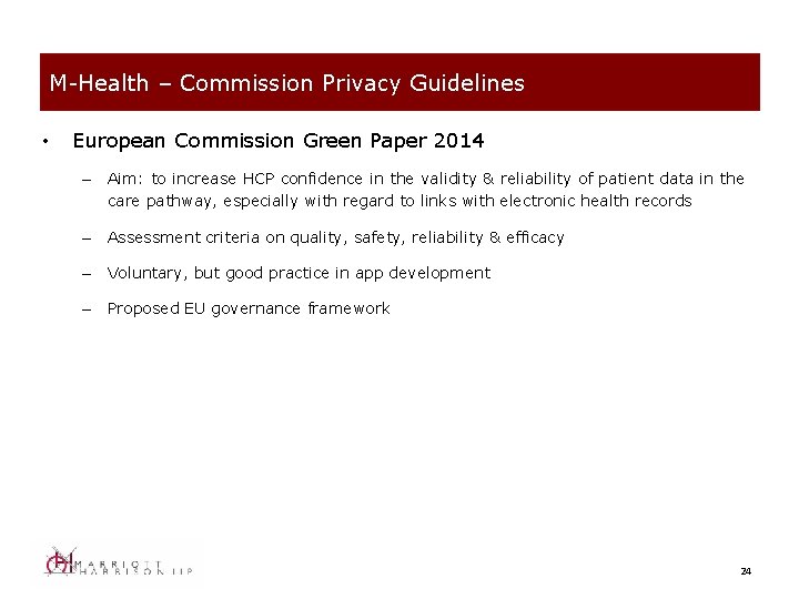 M-Health – Commission Privacy Guidelines • European Commission Green Paper 2014 – Aim: to