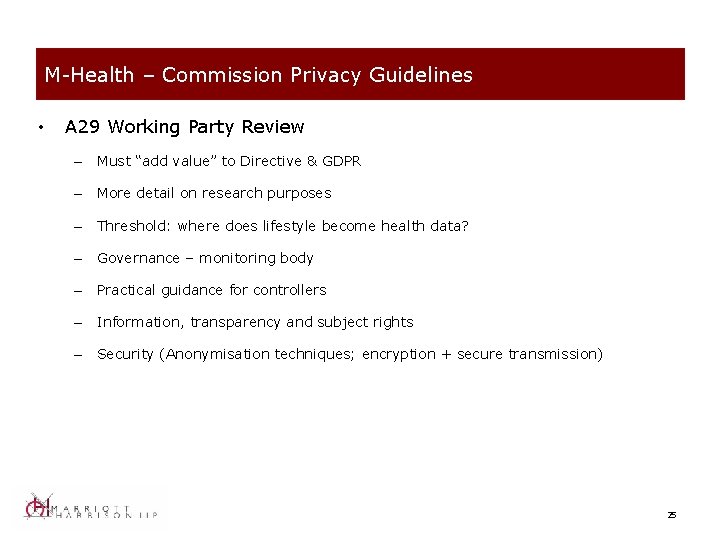 M-Health – Commission Privacy Guidelines • A 29 Working Party Review – Must “add