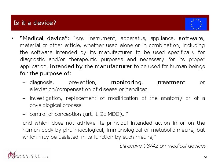 Is it a device? • “Medical device”: “Any instrument, apparatus, appliance, software, material or