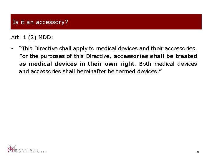 Is it an accessory? Art. 1 (2) MDD: • “This Directive shall apply to