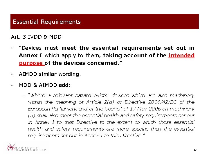Essential Requirements Art. 3 IVDD & MDD • “Devices must meet the essential requirements