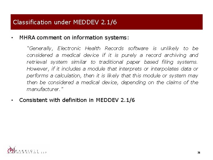 Classification under MEDDEV 2. 1/6 • MHRA comment on information systems: “Generally, Electronic Health