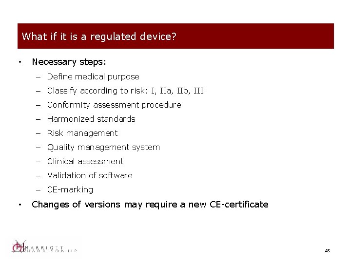 What if it is a regulated device? • Necessary steps: – Define medical purpose
