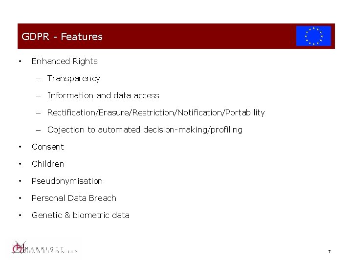 GDPR - Features • Enhanced Rights – Transparency – Information and data access –