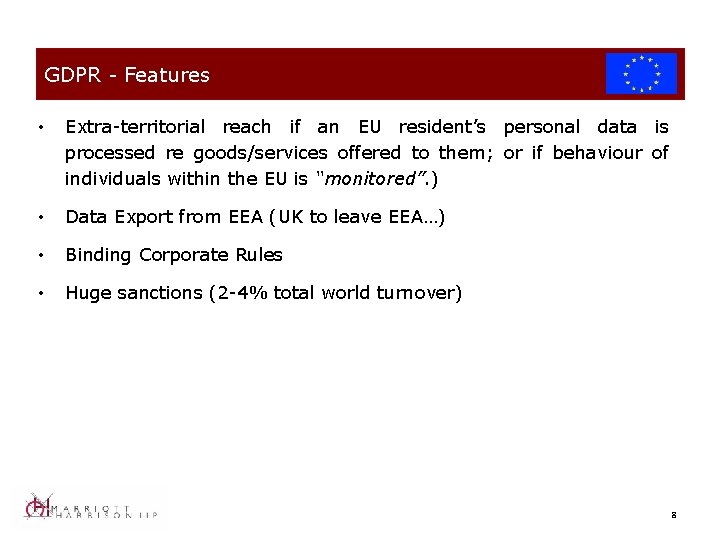 GDPR - Features • Extra-territorial reach if an EU resident’s personal data is processed