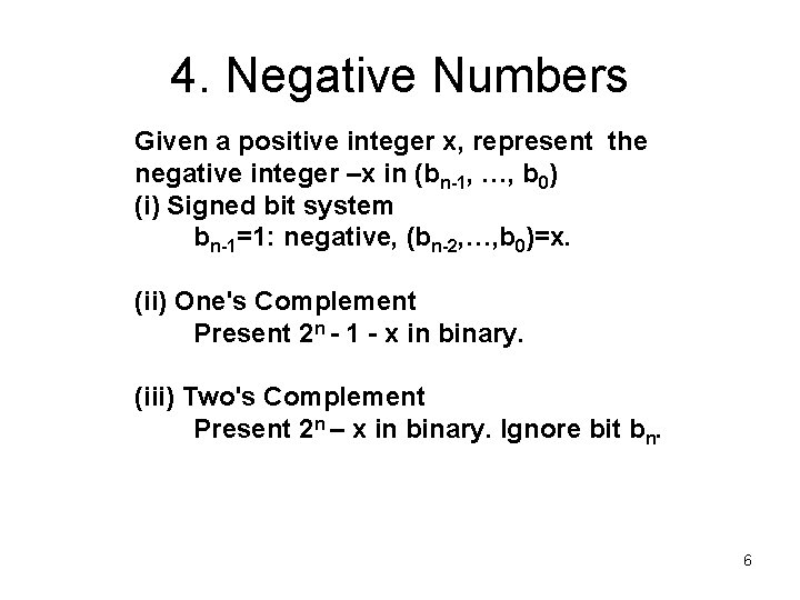 4. Negative Numbers Given a positive integer x, represent the negative integer –x in