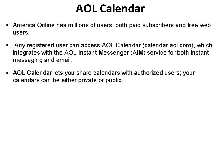 AOL Calendar § America Online has millions of users, both paid subscribers and free