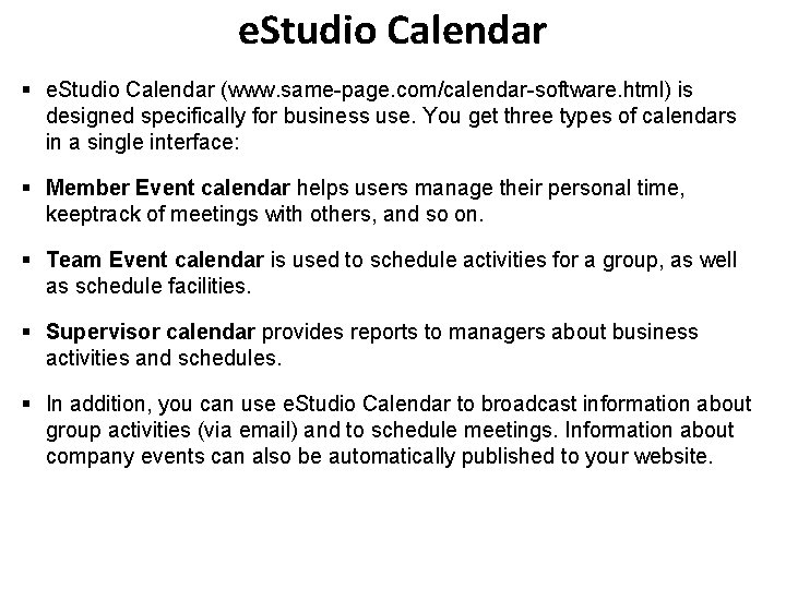e. Studio Calendar § e. Studio Calendar (www. same-page. com/calendar-software. html) is designed specifically