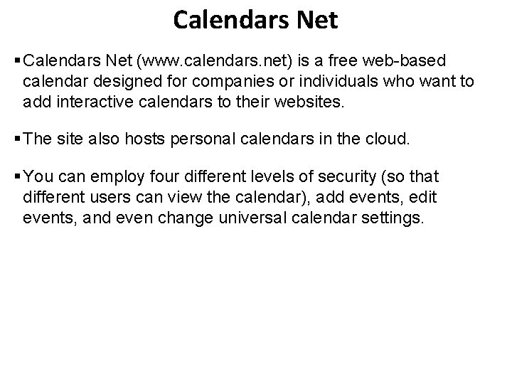 Calendars Net § Calendars Net (www. calendars. net) is a free web-based calendar designed