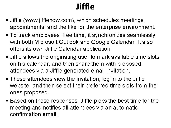 Jiffle § Jiffle (www. jifflenow. com), which schedules meetings, appointments, and the like for