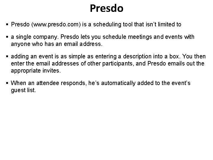 Presdo § Presdo (www. presdo. com) is a scheduling tool that isn’t limited to