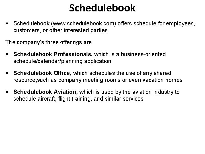 Schedulebook § Schedulebook (www. schedulebook. com) offers schedule for employees, customers, or other interested