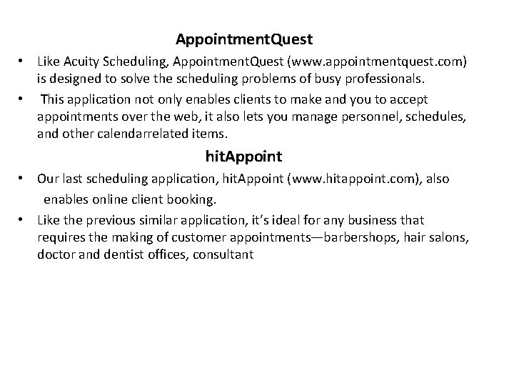 Appointment. Quest • Like Acuity Scheduling, Appointment. Quest (www. appointmentquest. com) is designed to