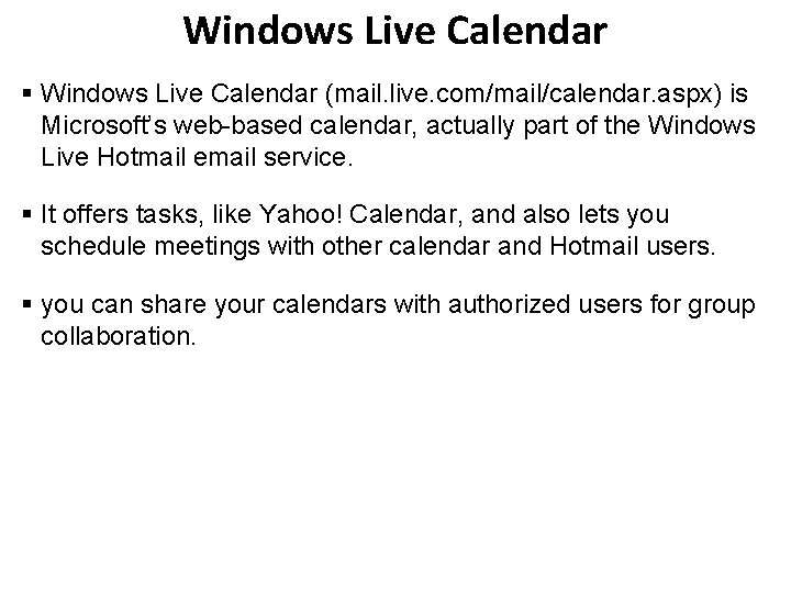 Windows Live Calendar § Windows Live Calendar (mail. live. com/mail/calendar. aspx) is Microsoft’s web-based