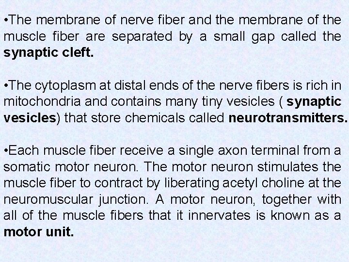  • The membrane of nerve fiber and the membrane of the muscle fiber