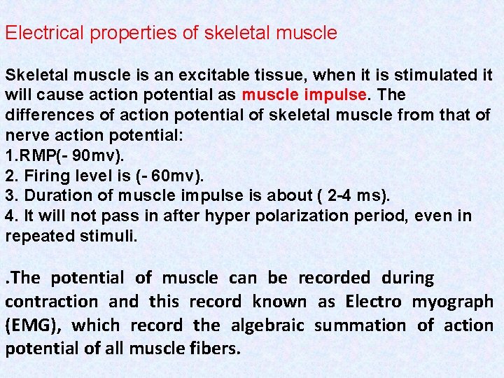Electrical properties of skeletal muscle Skeletal muscle is an excitable tissue, when it is