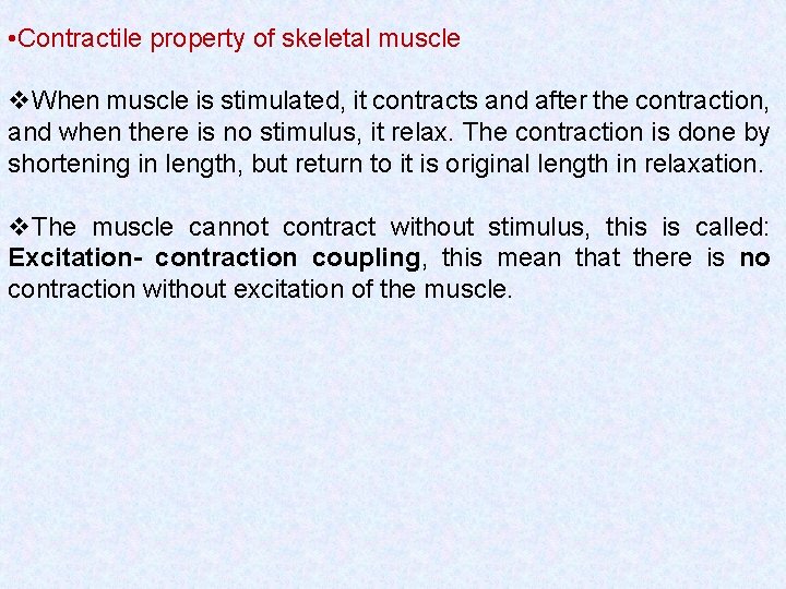  • Contractile property of skeletal muscle v. When muscle is stimulated, it contracts