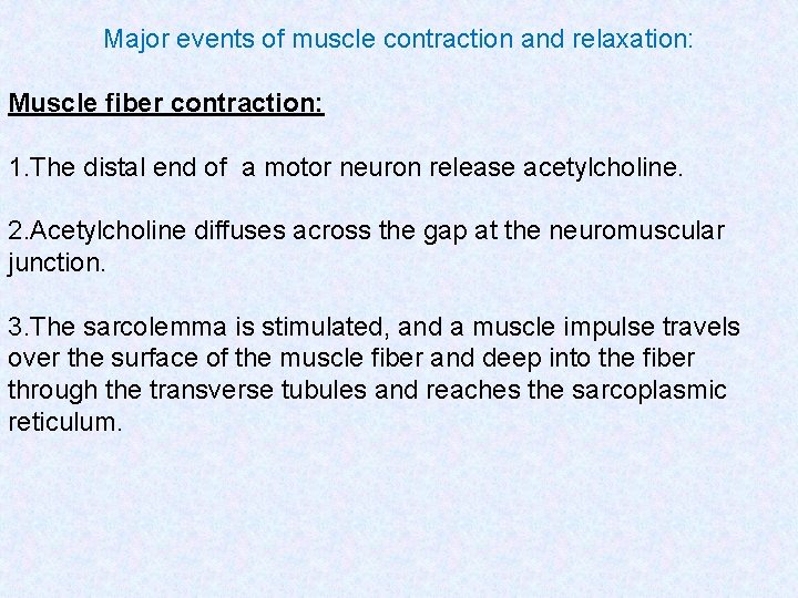 Major events of muscle contraction and relaxation: Muscle fiber contraction: 1. The distal end