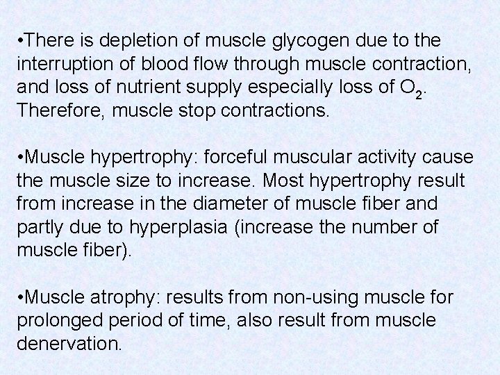  • There is depletion of muscle glycogen due to the interruption of blood