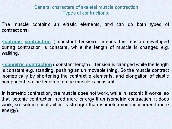 General characters of skeletal muscle contraction Types of contractions: The muscle contains an elastic