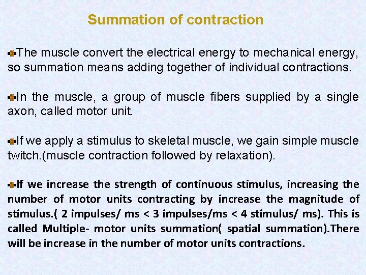 Summation of contraction The muscle convert the electrical energy to mechanical energy, so summation